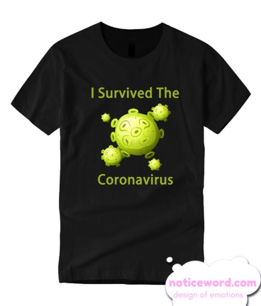 I Survived The Coronavirus Survivor Virus Covid-19 smooth T-Shirt