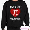 Love Is Like Pi Real Irrational And Never Ending smooth Sweatshirt