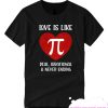 Love Is Like Pi Real Irrational And Never Ending smooth T Shirt