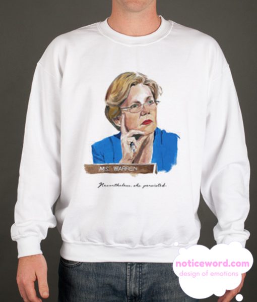 Nevertheless She Persisted Elizabeth Warren smooth Sweatshirt