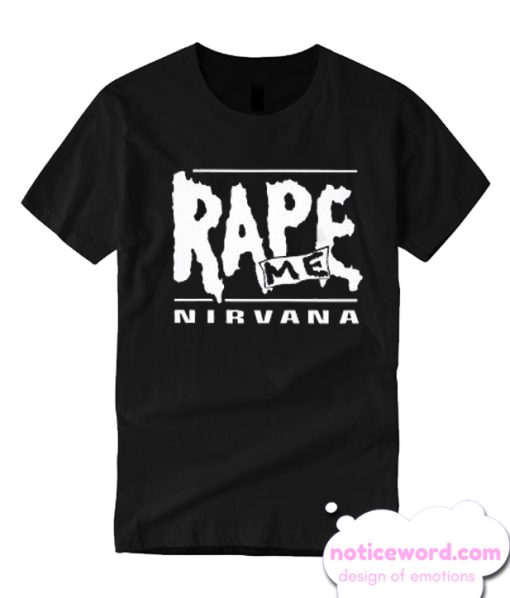 Rape Me Nirvana smooth T Shirt