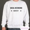 Social Distancing - keep 6 ft Sweatshirt