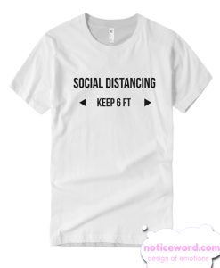 Social Distancing - keep 6 ft T Shirt