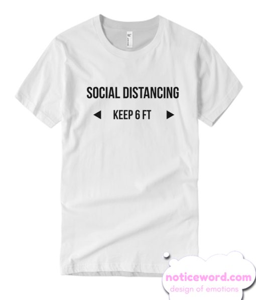 Social Distancing - keep 6 ft T Shirt