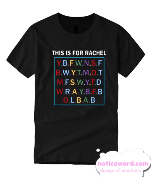 This Is For Rachel smooth T-Shirt