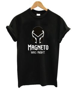 AMgneto Was Right DH T Shirt