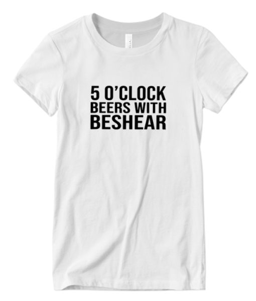 ANDY BESHEAR 5 O’CLOCK BEERS WITH BESHEAR DH T Shirt