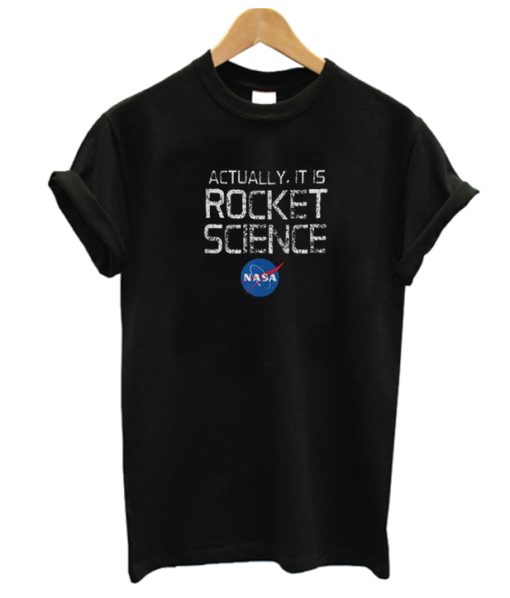 Actually It Is Rocket Science NASA Graphic DH T Shirt