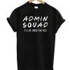 Admin squad DH T Shirt