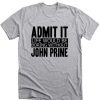 Admit It Life Would Be Boring Without John Prine Cool Funny DH T Shirt