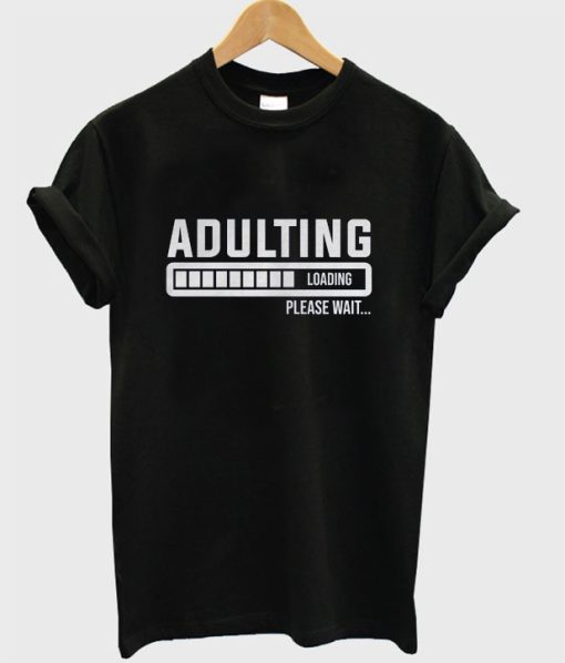 Adulting Please Wait Loading DH T Shirt