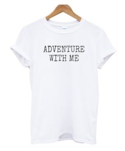 Adventure with me DH T shirt