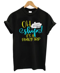 Ah Ship It's A Family Trip Cruise DH T shirt