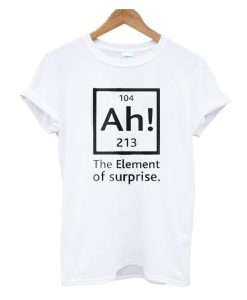 Ah! The Element of Surprise DH T shirt