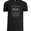 Ah! WTF The Element of Surprise! DH T shirt