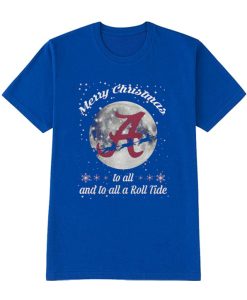 Alabama Crimson Tide Merry Christmas to All and to All A Roll Tide DH T shirt