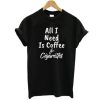 All I Need Is Coffee And Cigarettes DH T Shirt