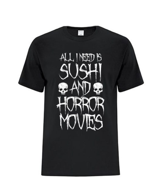 All I Need Is Sushi And Horror Movies DH T Shirt