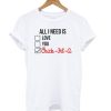 All I Need is Love You Chick Fil a DH T Shirt