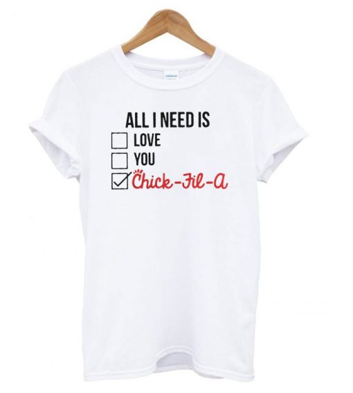 All I Need is Love You Chick Fil a DH T Shirt