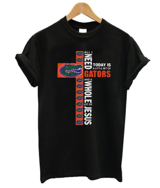 All I need and a whole lot of jesus today is a little bit of gators DH T Shirt