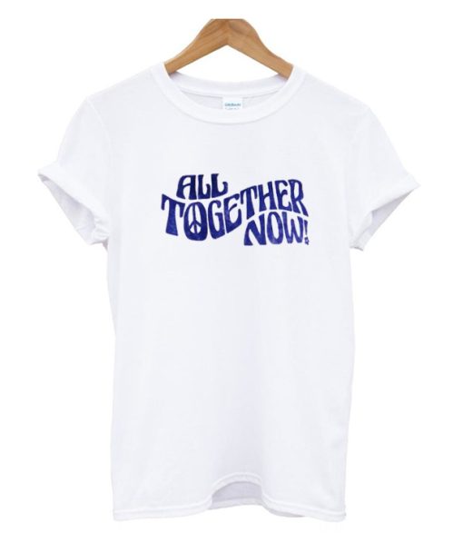 All Together Now DH T Shirt