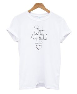 All We Need is Love DH T Shirt