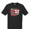 All You Need Is Love Awesome DH T Shirt