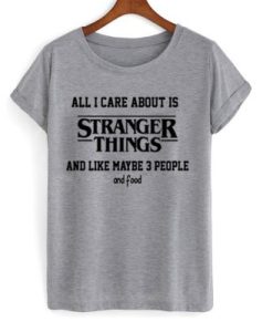 All i care about is stranger things DH T Shirt