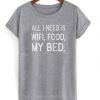 All i need is wifi food my bed DH T Shirt