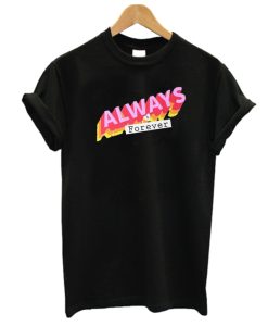 Always and forever DH T Shirt