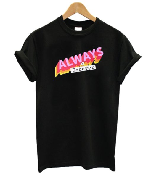 Always and forever DH T Shirt