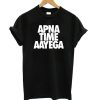 Another Apna Time Aayega DH T Shirt.