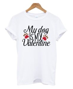 Another My Dog is My Valentine DH T Shirt