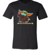 Baby Yoda wash your damn hands DH T Shirt