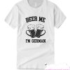 Beer Me I'm German smooth T Shirt