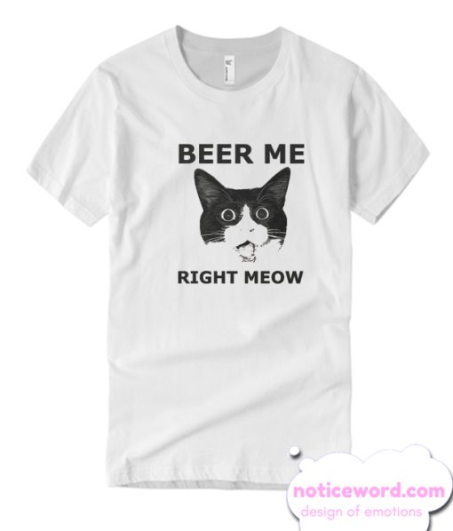 Beer Me Right smooth T Shirt