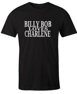 Billy Bob Loves Charlene DH T Shirt