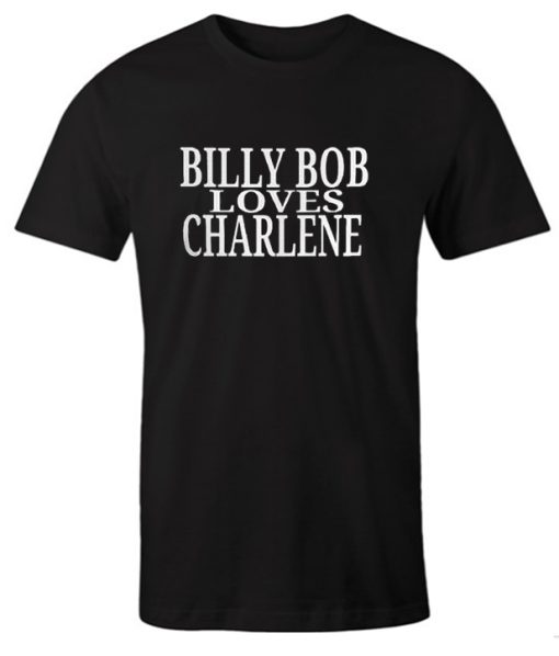 Billy Bob Loves Charlene DH T Shirt