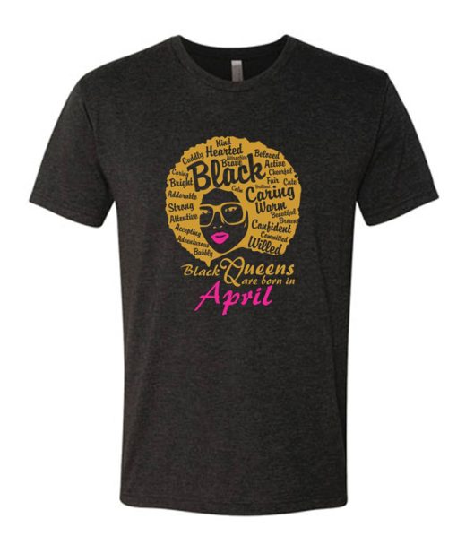 Black Queens Are Born In April DH T Shirt