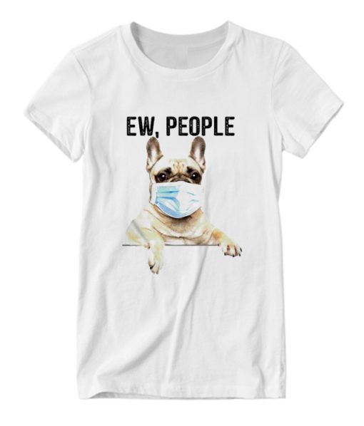 Bulldog face mask ew people love DH T-Shirt