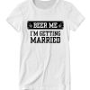 Buy Now Beer Me I'm Getting Married Groom Groomsmen DH T-Shirt