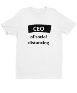 CEO of Social Distancing DH T-Shirt