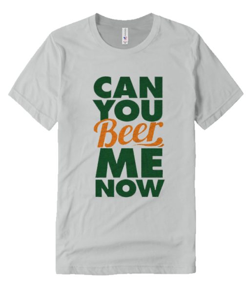 Can You Beer Me Now DH T-Shirt