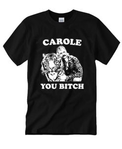 Carole You Bitch Tiger King DH T-Shirt