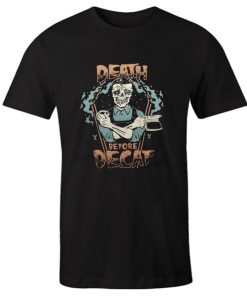 Coffee Addicts Death Before Decaf Horror DH T Shirt