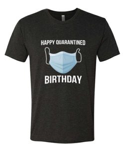 Happy quarantined Birthday Mask DH T Shirt