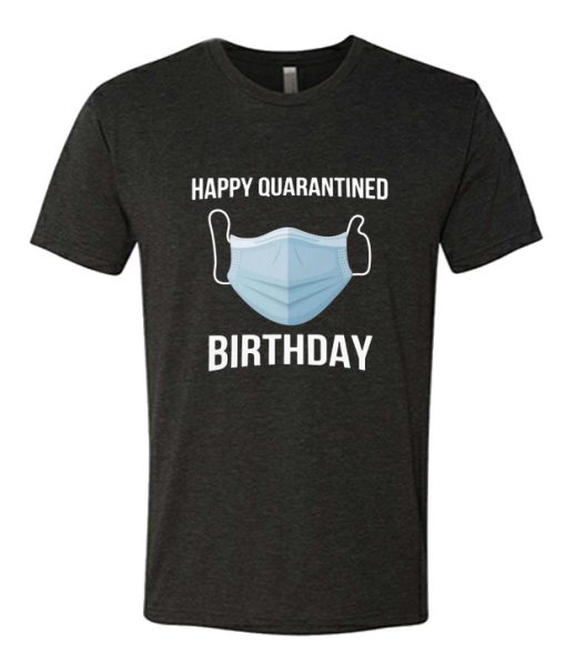 Happy quarantined Birthday Mask DH T Shirt