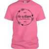 He is Risen DH T Shirt