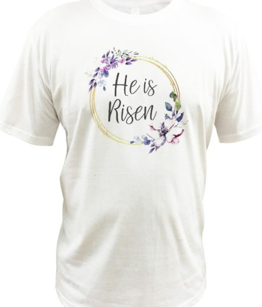 He is Risen Easter DH T Shirt